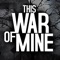 This War of Mine (AppStore Link) 